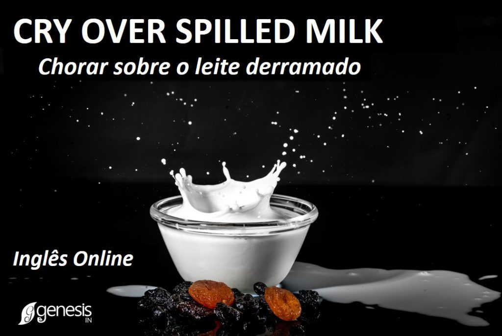 Dicas de expressões em Inglês: Cry over spilled milk, Turn in